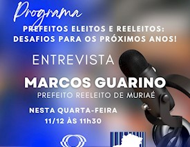 Entrevista com o Prefeito Reeleito de Muriaé, Marcos Guarino. Parte 2