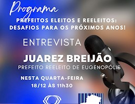 Entrevista o prefeito reeleito de Eugenópolis, Juarez Breijão.