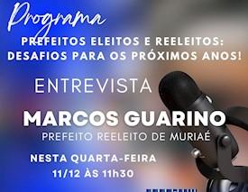 Entrevista com o Prefeito Reeleito de Muriaé, Marcos Guarino