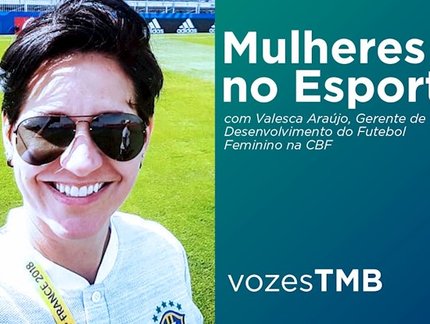 Vozes TMB aprofunda discussão sobre mulheres no esporte e traz a experiência do futebol para os mesa-tenistas