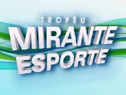 ENCERRADA ESCOLHA DOS MELHORES DO TROFÉU MIRANTE ESPORTE