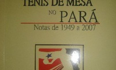 A HISTÓRIA DO TÊNIS DE MESA DO PARÁ CONTADA EM NOTAS