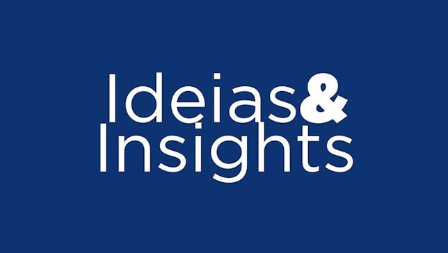 Ideias e Insights, uma oportunidade de aprender experiências para melhor desenvolvimento de serviços