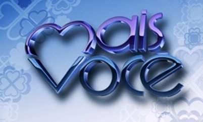 O PROGRAMA MAIS VOCÊ, DA REDE GLOBO, EXIBIRÁ EDIÇÃO ESPECIAL NESSA QUINTA