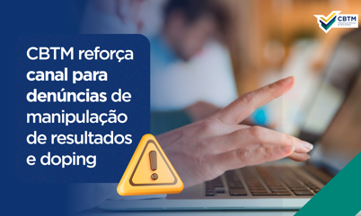 CBTM reforça canal para denúncias de manipulação de resultados e doping