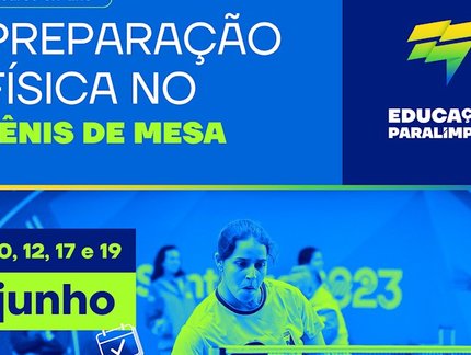 Universidade do Tênis de Mesa (UniTM) e Educação Paralímpica ofertam curso "Preparação Física no Tênis de Mesa"