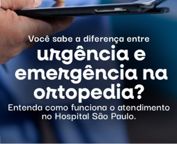 Você sabe a diferença entre Urgência e Emergência na Ortopedia?