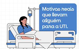 Motivos reais que levam alguém para a UTI
