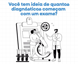 Quantos diagnósticos começam com um exame?