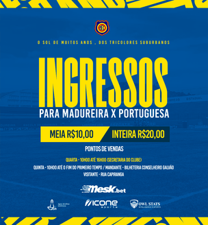 INFORMAÇÕES DE INGRESSOS: MADUREIRA X PORTUGUESA
